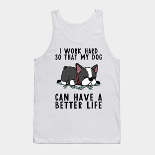 Boston Terrier I Work Hard So My Dog Tank Top